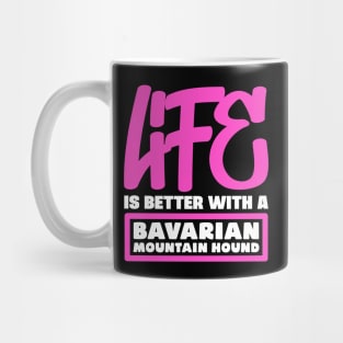 Life is better with a Bavarian Mountain Hound Mug